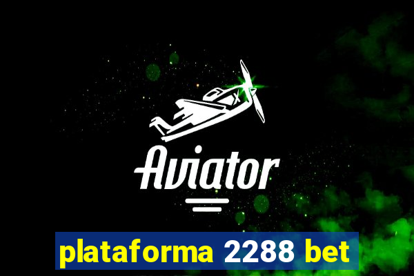 plataforma 2288 bet